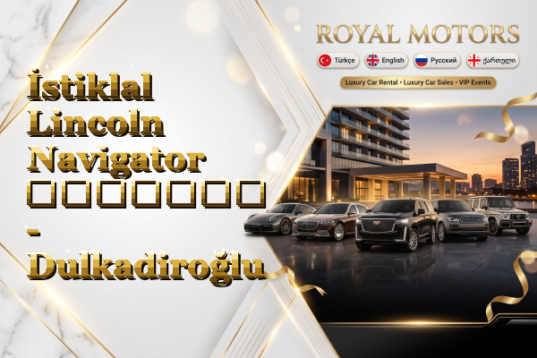 İstiklal Lincoln Navigator გაყიდვა - Dulkadiroğlu