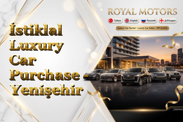 İstiklal Luxury Car Purchase - Yenişehir