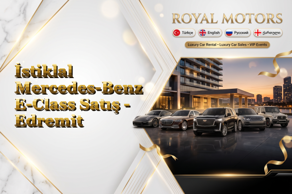 İstiklal Mercedes-Benz E-Class Satış - Edremit