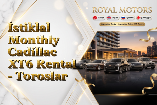 İstiklal Monthly Cadillac XT6 Rental - Toroslar