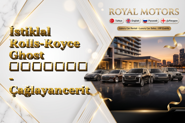 İstiklal Rolls-Royce Ghost გაყიდვა - Çağlayancerit