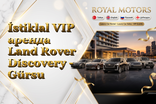 İstiklal VIP аренда Land Rover Discovery - Gürsu