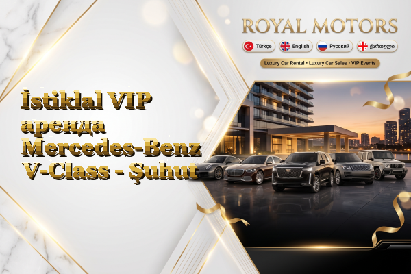 İstiklal VIP аренда Mercedes-Benz V-Class - Şuhut