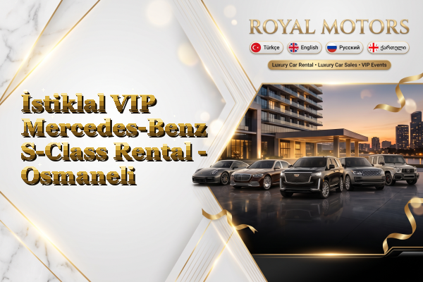 İstiklal VIP Mercedes-Benz S-Class Rental - Osmaneli