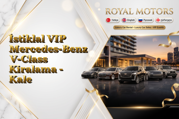 İstiklal VIP Mercedes-Benz V-Class Kiralama - Kale