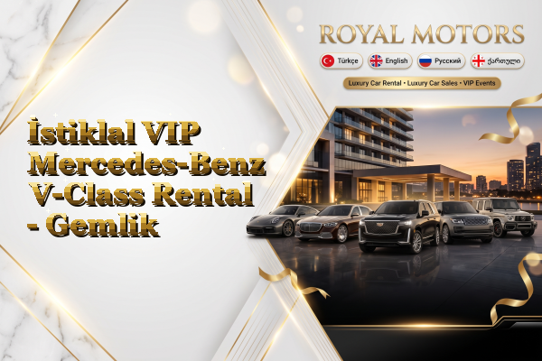İstiklal VIP Mercedes-Benz V-Class Rental - Gemlik
