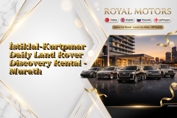 İstiklal-Kurtpınar Daily Land Rover Discovery Rental - Muratlı