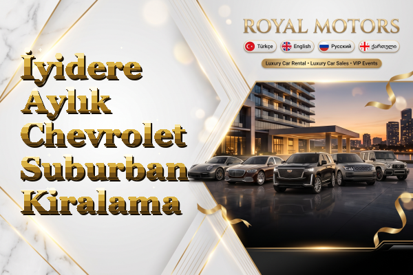 İyidere Aylık Chevrolet Suburban Kiralama