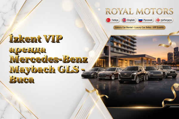 İzkent VIP аренда Mercedes-Benz Maybach GLS - Buca