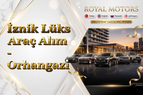 İznik Lüks Araç Alım - Orhangazi