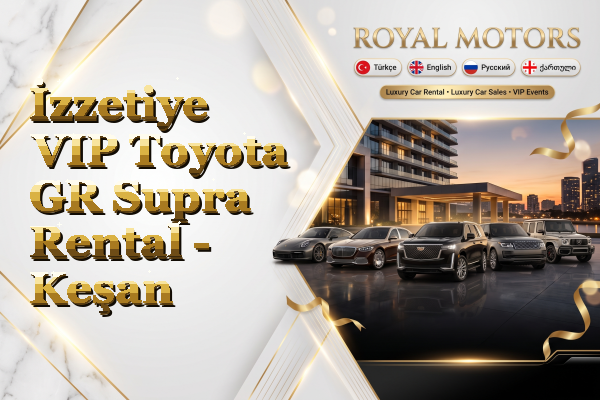 İzzetiye VIP Toyota GR Supra Rental - Keşan