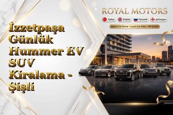 İzzetpaşa Günlük Hummer EV SUV Kiralama - Şişli