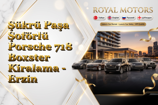 Şükrü Paşa Şoförlü Porsche 718 Boxster Kiralama - Erzin
