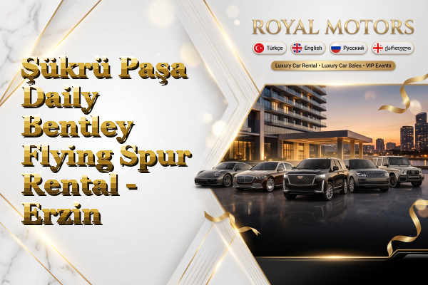 Şükrü Paşa Daily Bentley Flying Spur Rental - Erzin
