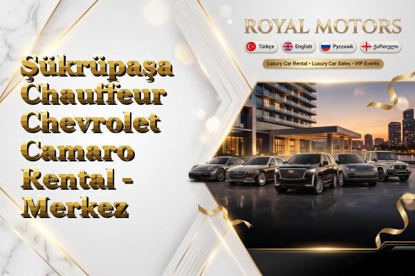 Şükrüpaşa Chauffeur Chevrolet Camaro Rental - Merkez