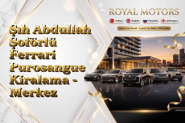 Şıh Abdullah Şoförlü Ferrari Purosangue Kiralama - Merkez