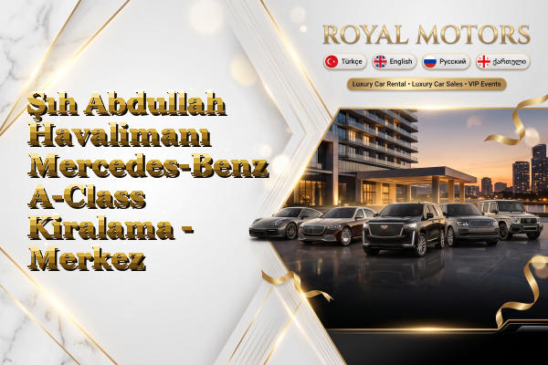 Şıh Abdullah Havalimanı Mercedes-Benz A-Class Kiralama - Merkez