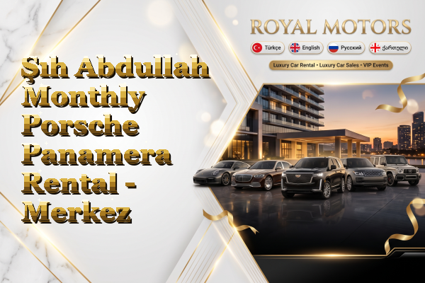 Şıh Abdullah Monthly Porsche Panamera Rental - Merkez