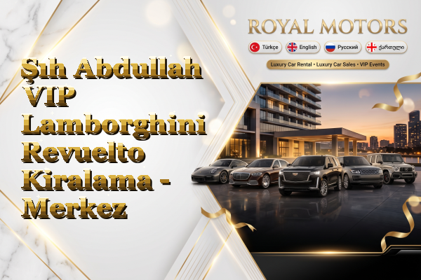 Şıh Abdullah VIP Lamborghini Revuelto Kiralama - Merkez