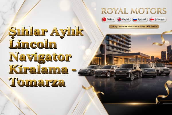 Şıhlar Aylık Lincoln Navigator Kiralama - Tomarza