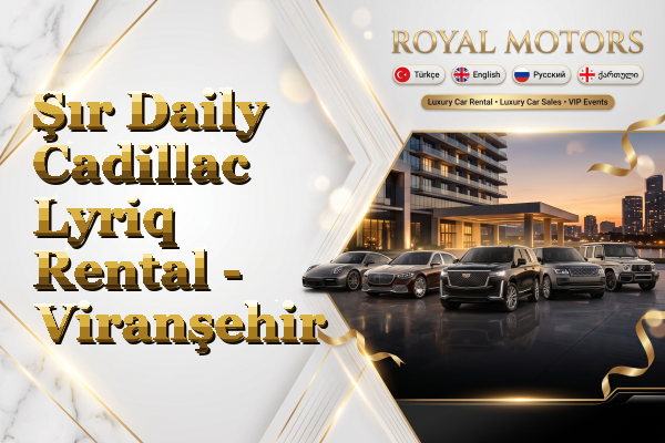 Şır Daily Cadillac Lyriq Rental - Viranşehir