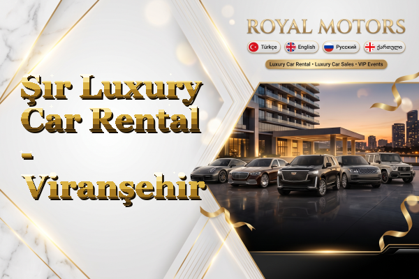 Şır Luxury Car Rental - Viranşehir