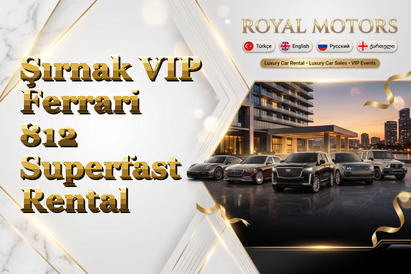 Şırnak VIP Ferrari 812 Superfast Rental