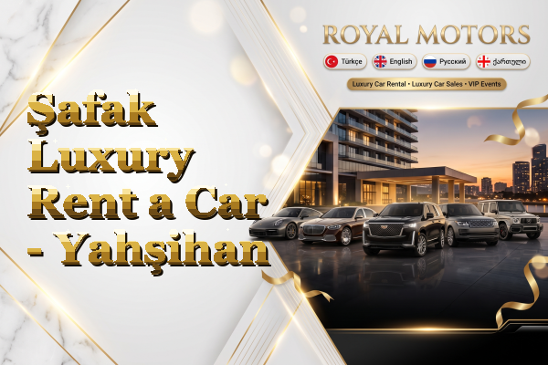 Şafak Luxury Rent a Car - Yahşihan