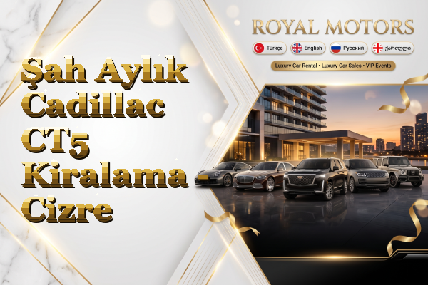 Şah Aylık Cadillac CT5 Kiralama - Cizre