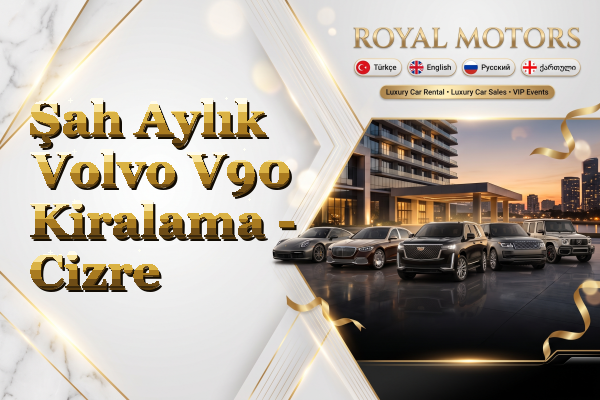Şah Aylık Volvo V90 Kiralama - Cizre