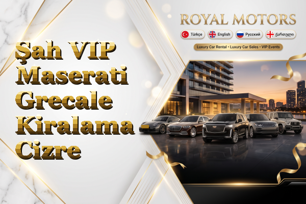 Şah VIP Maserati Grecale Kiralama - Cizre