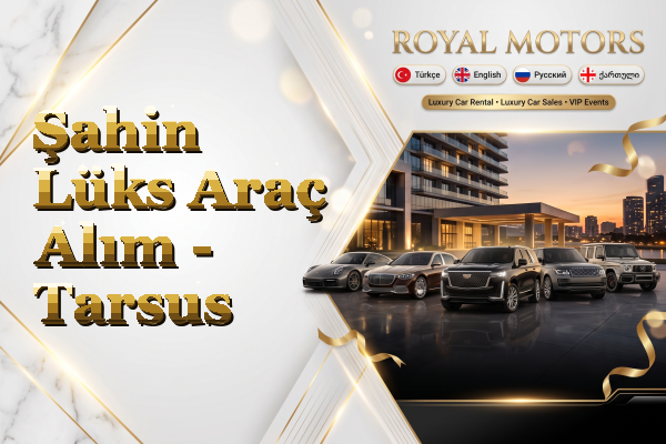 Şahin Lüks Araç Alım - Tarsus