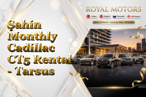 Şahin Monthly Cadillac CT5 Rental - Tarsus