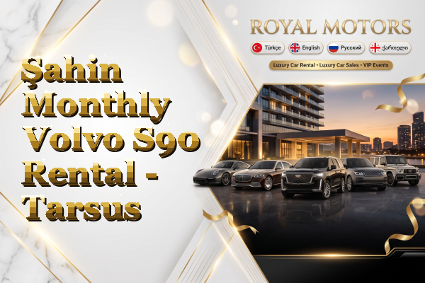 Şahin Monthly Volvo S90 Rental - Tarsus