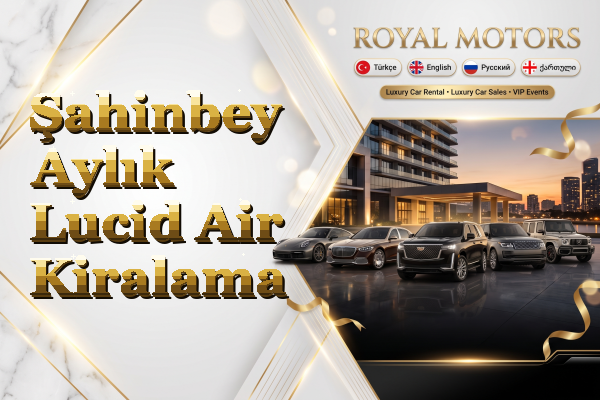 Şahinbey Aylık Lucid Air Kiralama
