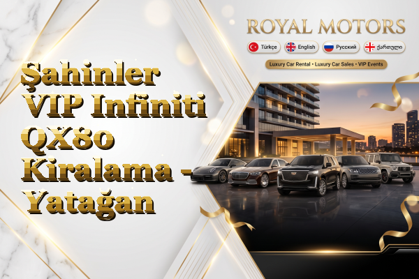 Şahinler VIP Infiniti QX80 Kiralama - Yatağan