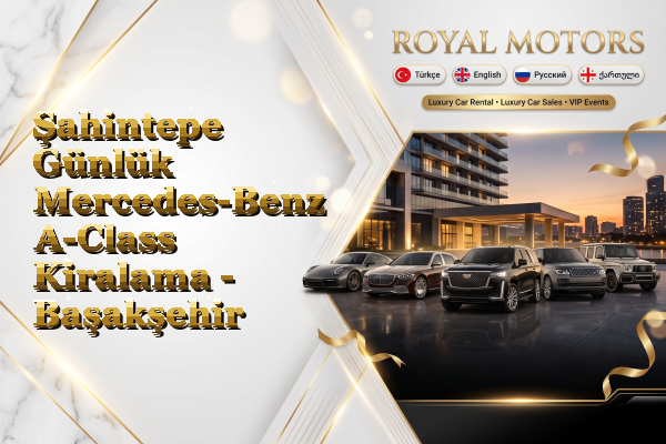 Şahintepe Günlük Mercedes-Benz A-Class Kiralama - Başakşehir