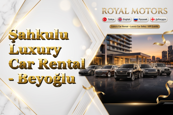 Şahkulu Luxury Car Rental - Beyoğlu