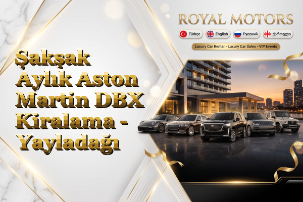 Şakşak Aylık Aston Martin DBX Kiralama - Yayladağı