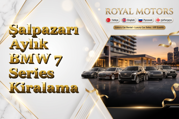 Şalpazarı Aylık BMW 7 Series Kiralama