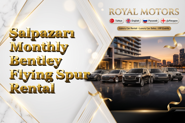 Şalpazarı Monthly Bentley Flying Spur Rental
