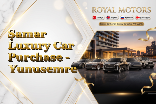 Şamar Luxury Car Purchase - Yunusemre