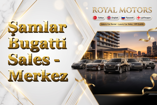 Şamlar Bugatti Sales - Merkez