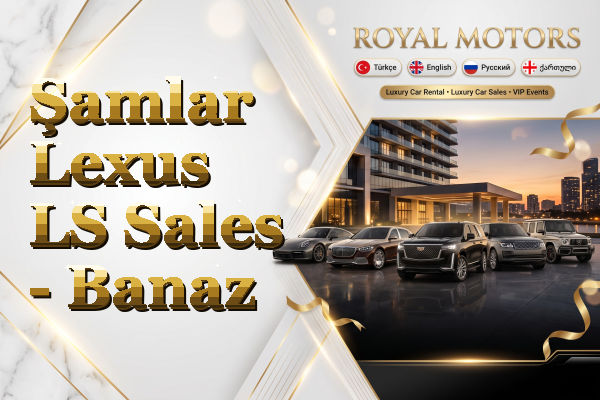 Şamlar Lexus LS Sales - Banaz