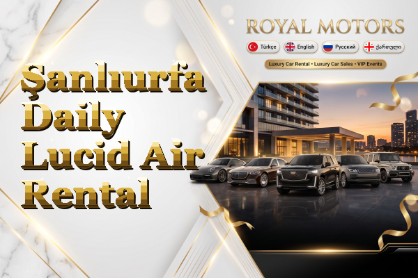 Şanlıurfa Daily Lucid Air Rental