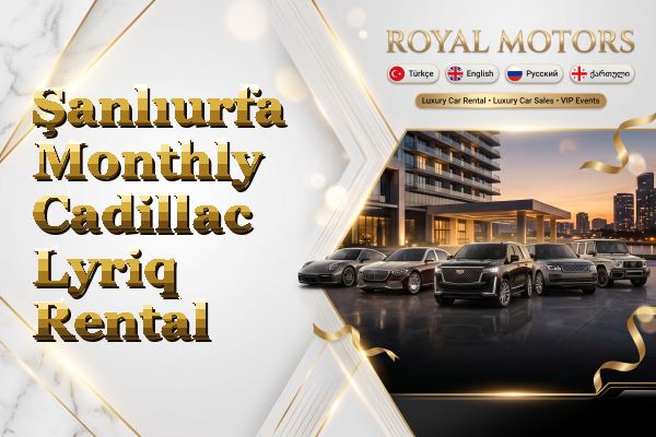 Şanlıurfa Monthly Cadillac Lyriq Rental