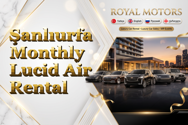 Şanlıurfa Monthly Lucid Air Rental