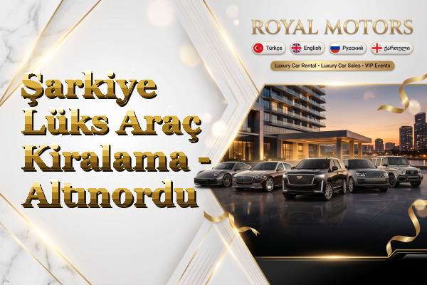 Şarkiye Lüks Araç Kiralama - Altınordu