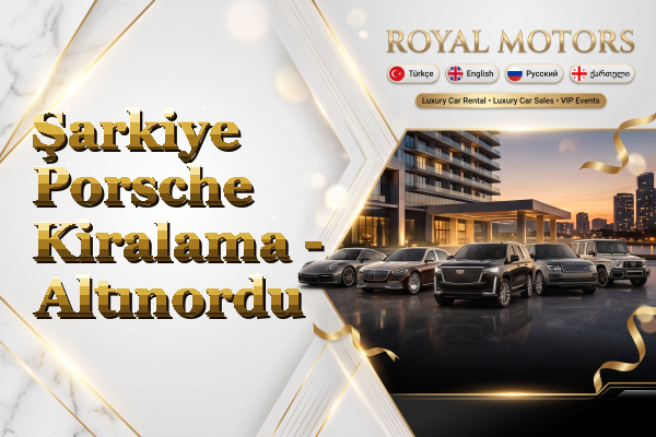 Şarkiye Porsche Kiralama - Altınordu