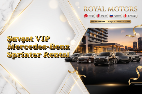 Şavşat VIP Mercedes-Benz Sprinter Rental